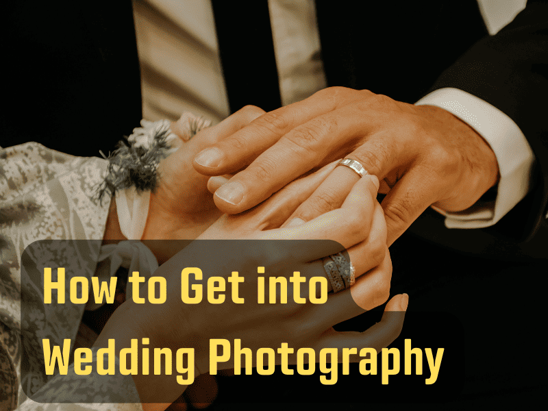 How to Get into Wedding Photography